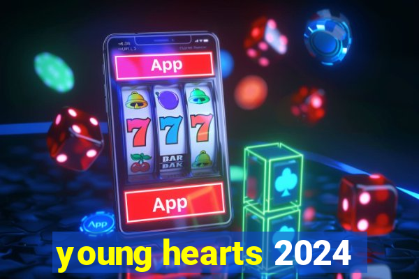 young hearts 2024